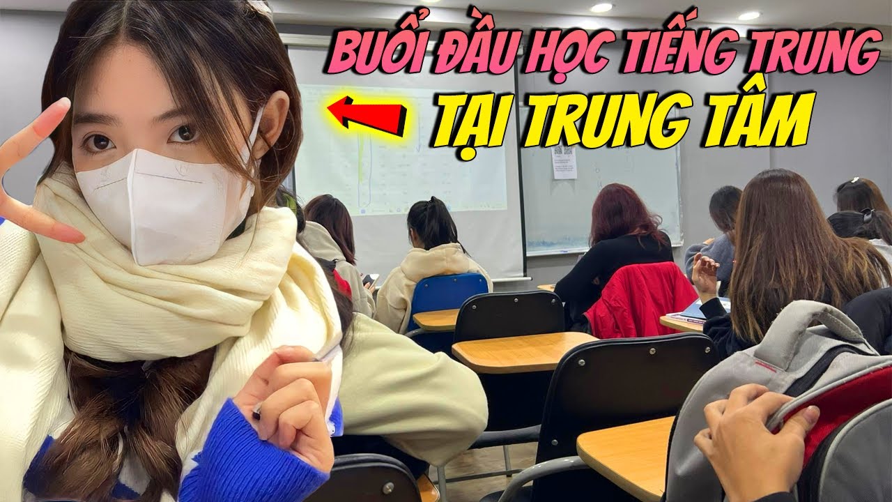 NhungDayy | Buổi Đầu Tiên Học Tiếng Trung Tại Trung Tâm Của Mình sẽ ntn ???