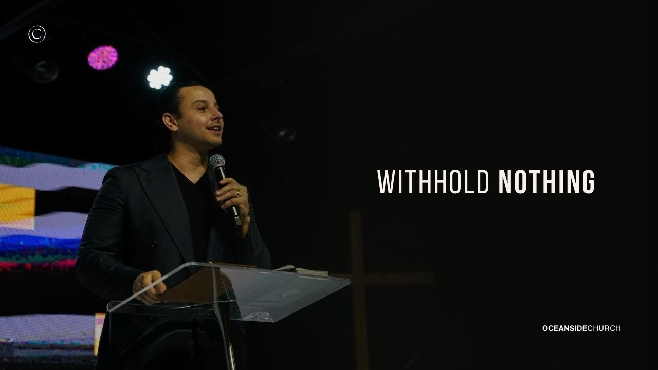 Withhold Nothing | Pastor Bennett Johnson | Oceanside Church