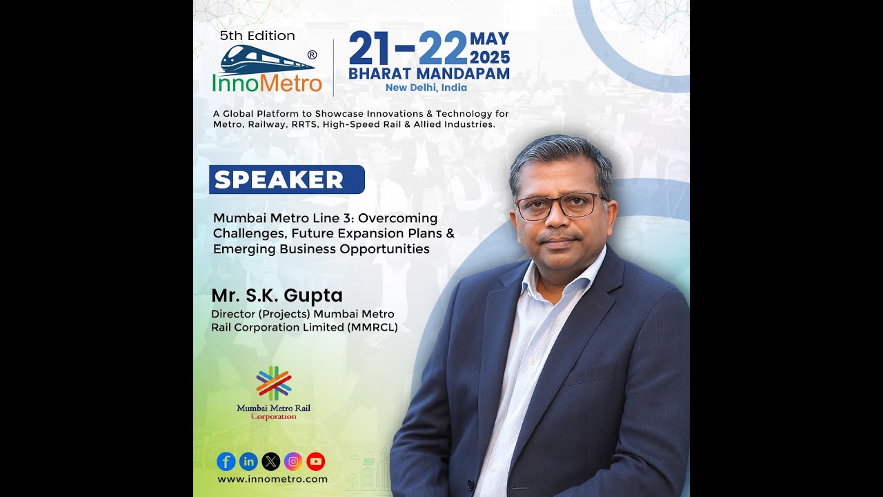 Mr S.K. Gupta, Director (Projects), Mumbai Metro Rail Corporation Limited (MMRCL) at #innometro2025