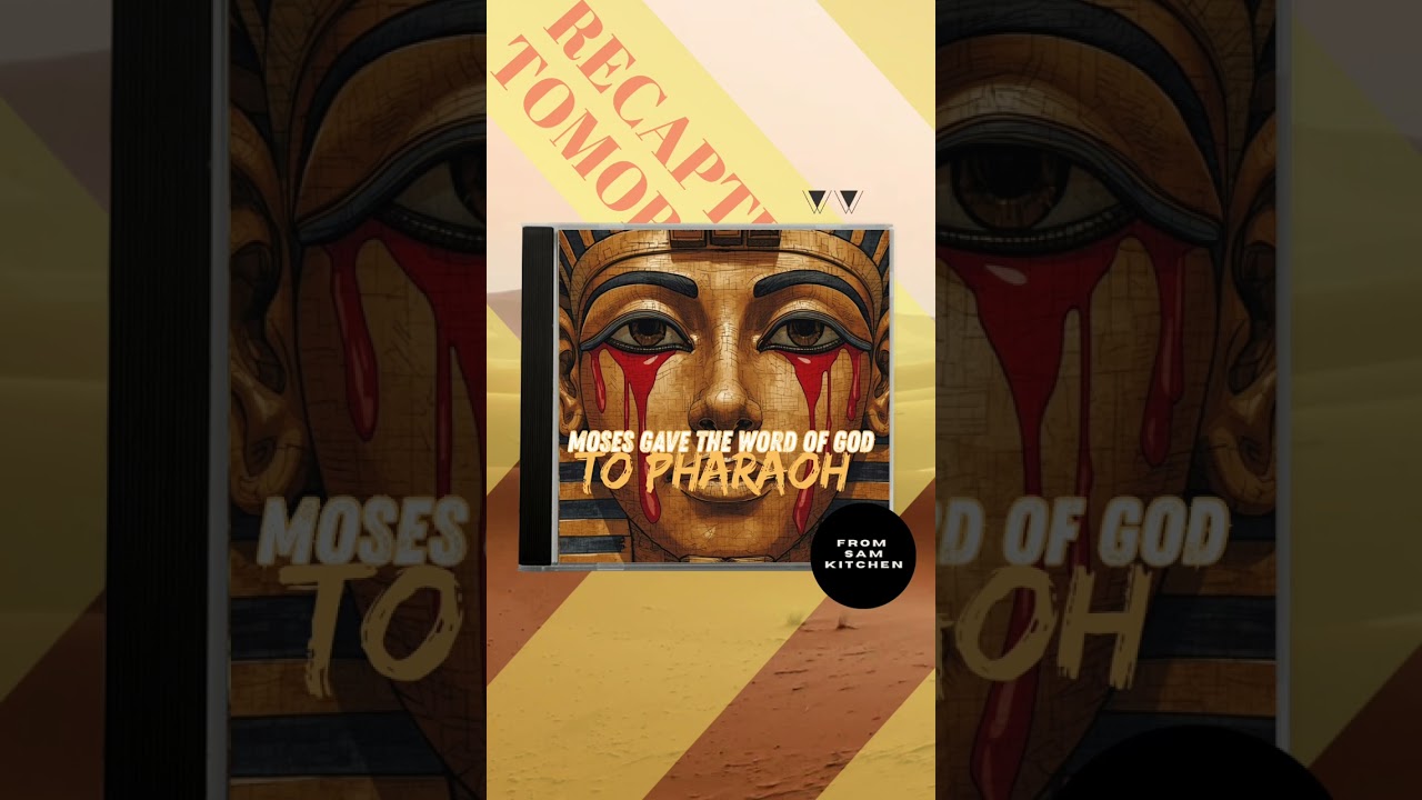 Song: Moses Gave The Word of God To Pharaoh