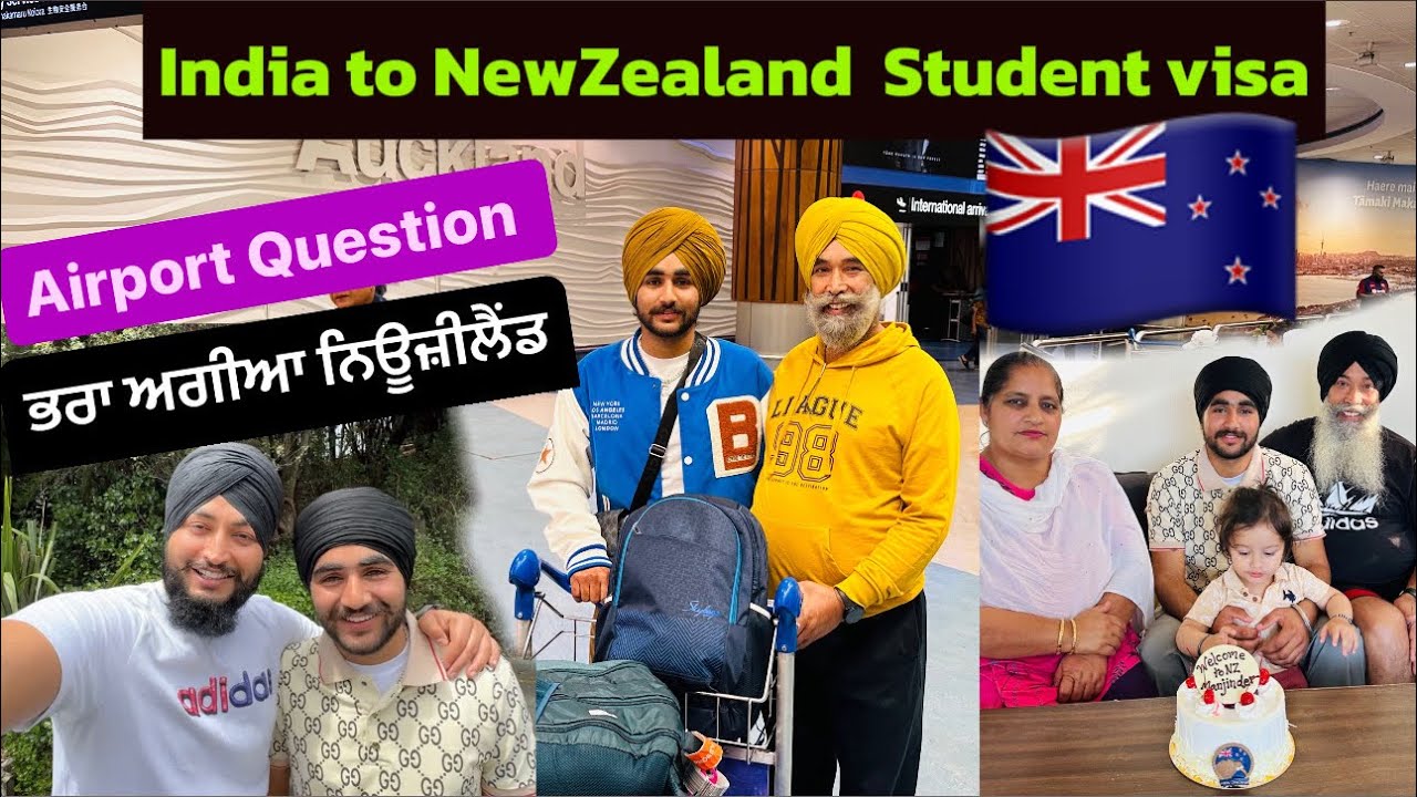 Student visa to New Zealand. Airport Question. First Day. ਭਰਾ ਅਗੀਆ ਆਪਣਾ ਨਿਊਜ਼ੀਲੈਂਡ ਸਟੂਡੈਂਟ ਵੀਜ਼ਾ ਤੇ.