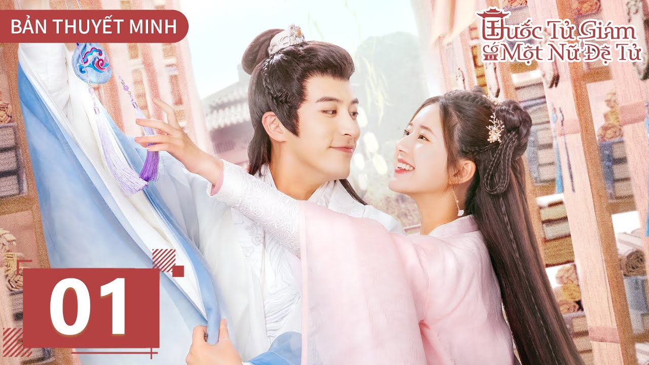 [THUYẾT MINH] - Quốc Tử Giám Có Một Nữ Đệ Tử - Tập 1 || Triệu Lộ Tư & Từ Khai Sính ‖ Ổ Mọt Phim