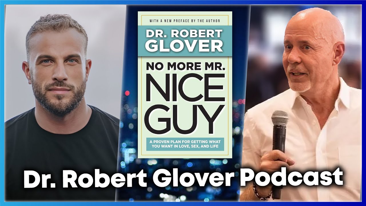 Dr. Robert Glover (No More Mr. Nice Guy) Podcast
