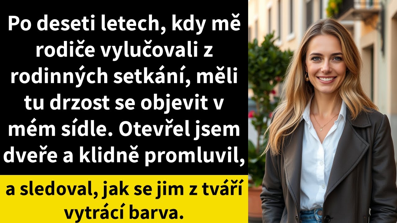Po deseti letech, kdy mě rodiče vylučovali z rodinných setkání, měli tu drzost se objevit v mém
