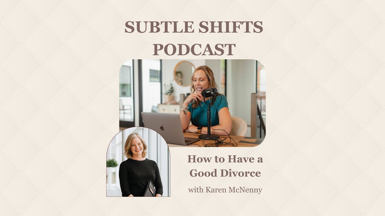 How to Have a Good Divorce with Karen McNenny