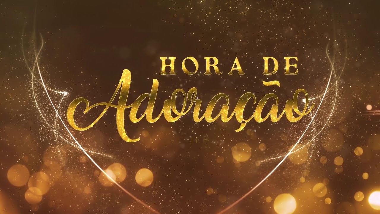 HORA DE ADORAÇÃO - 04.03.2026