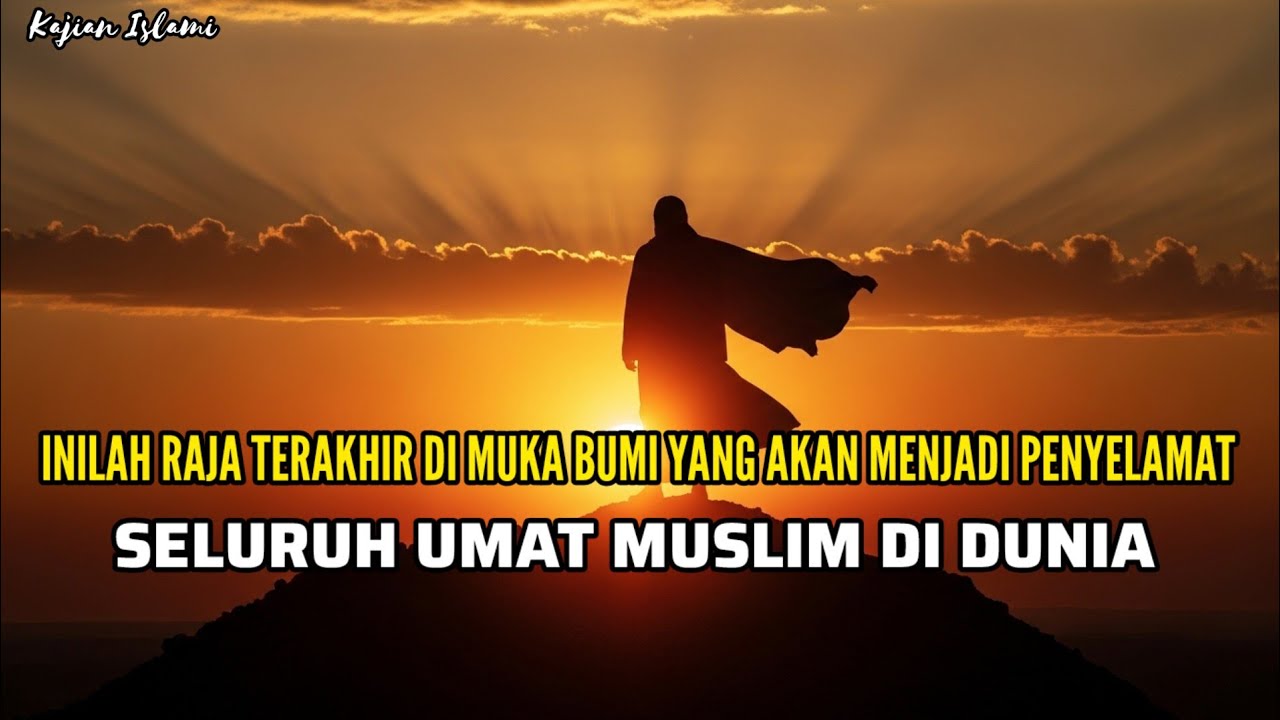 RAJA TERAKHIR‼️PENGUASA DUNIA PEMIMPIN UMAT DI AKHIR ZAMAN ( IMAM MAHDI )