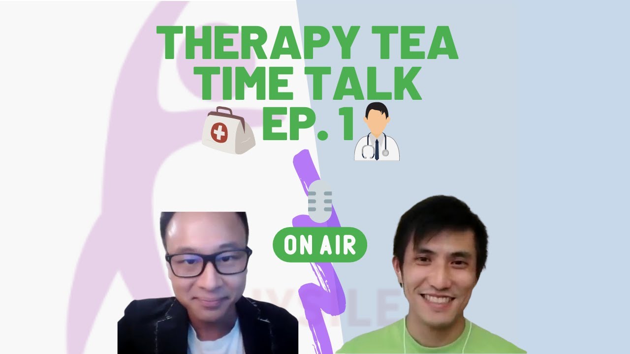 Therapy Tea Time Talk Episode #1 Featuring Dr. Roy Chan 陳英豪醫生