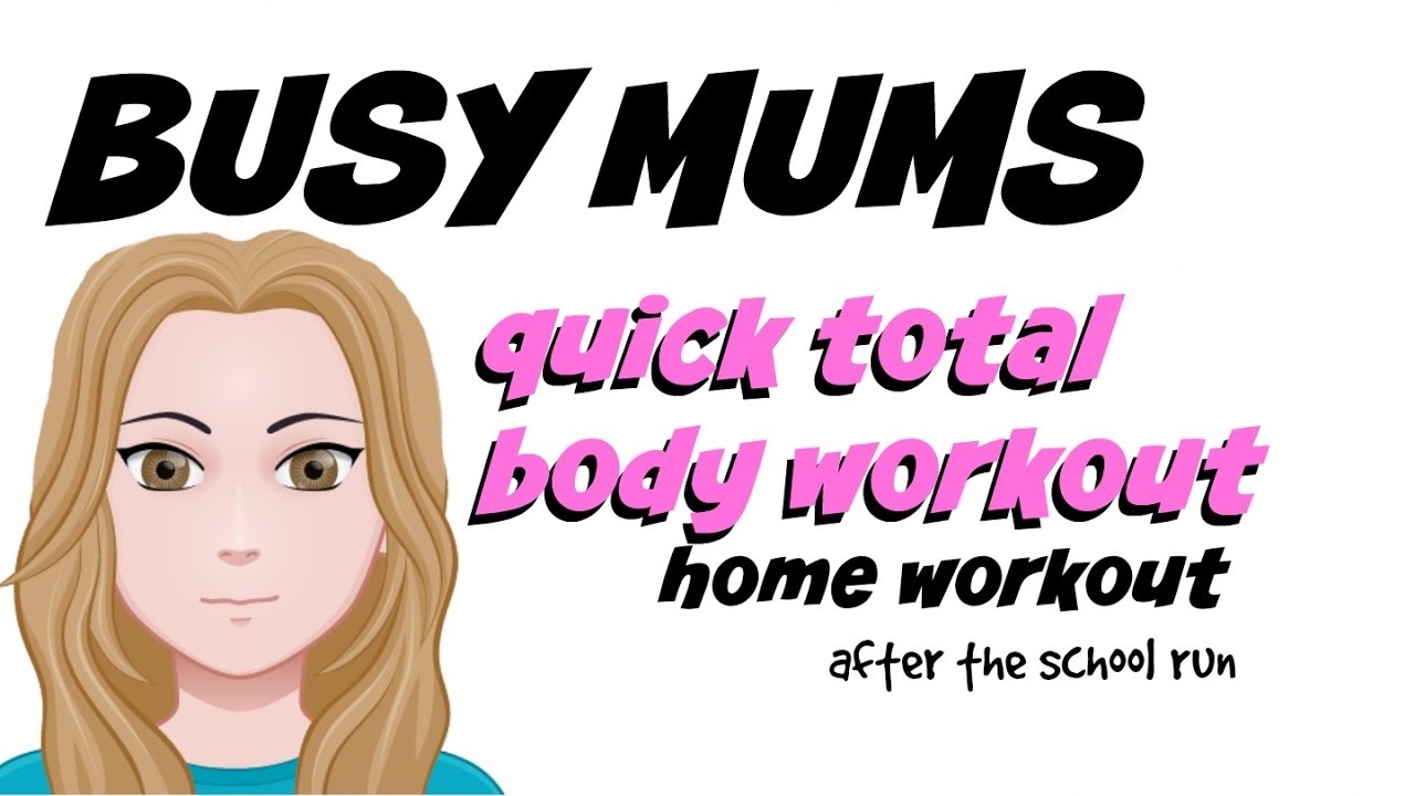 QUICK HOME WORKOUT FOR BUSY MUMS - IDEAL FOR WEIGHT LOSS,  TONING AND SUITABLE FOR BEGINNERS