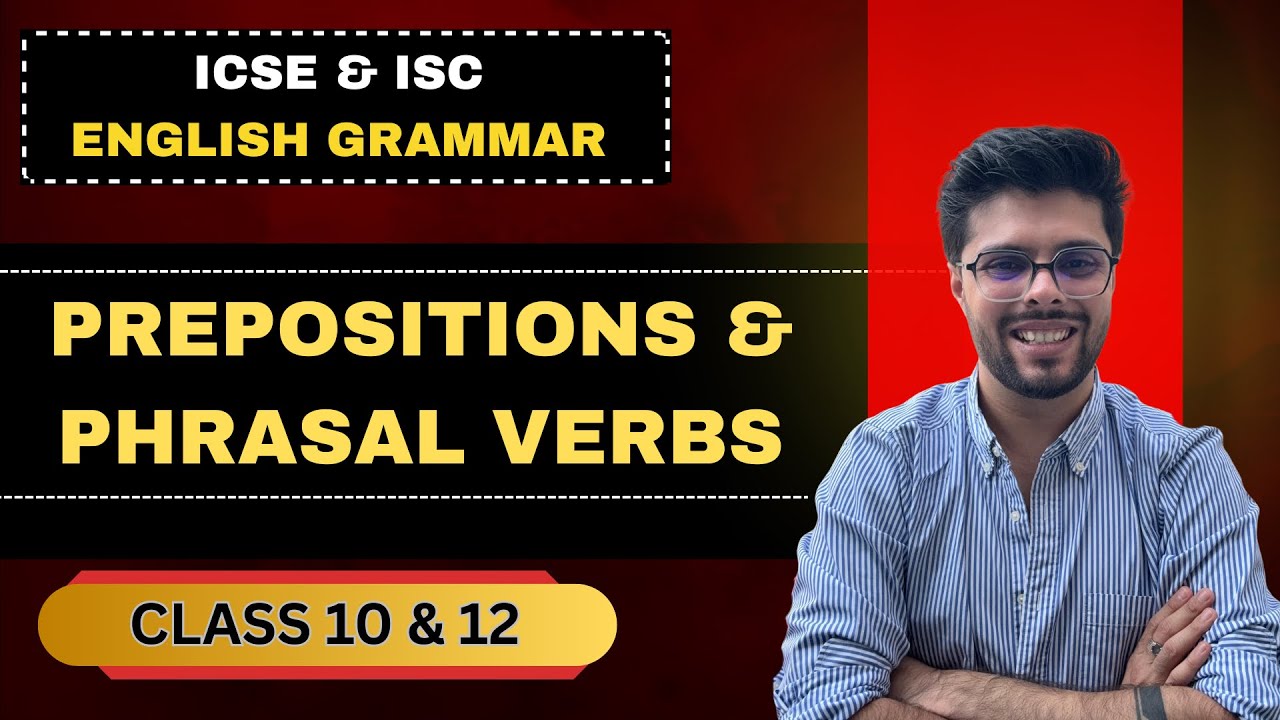 Score Full Marks: ICSE/ISC Prepositions & Phrasal Verbs!