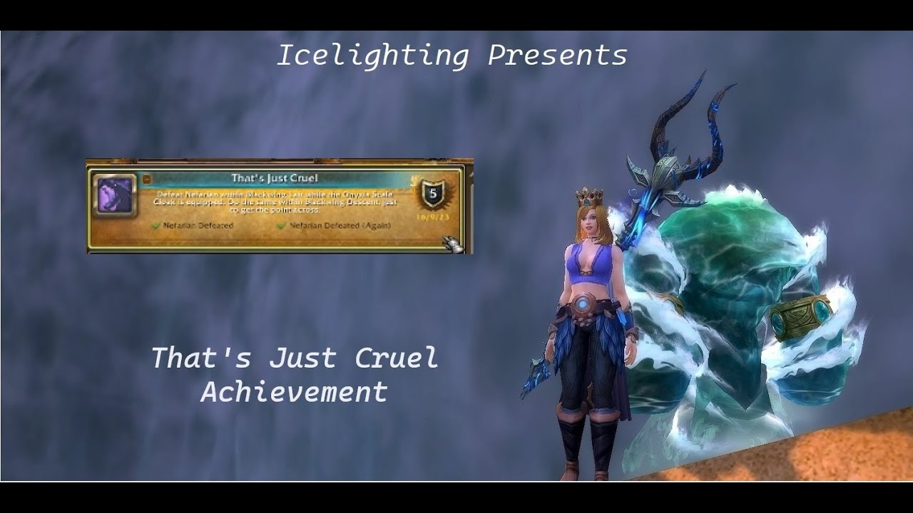 That's Just Cruel - Achievement - Onyxia Scale Cloak - Blackwing Lair - Blackwing Descent - Nefarian