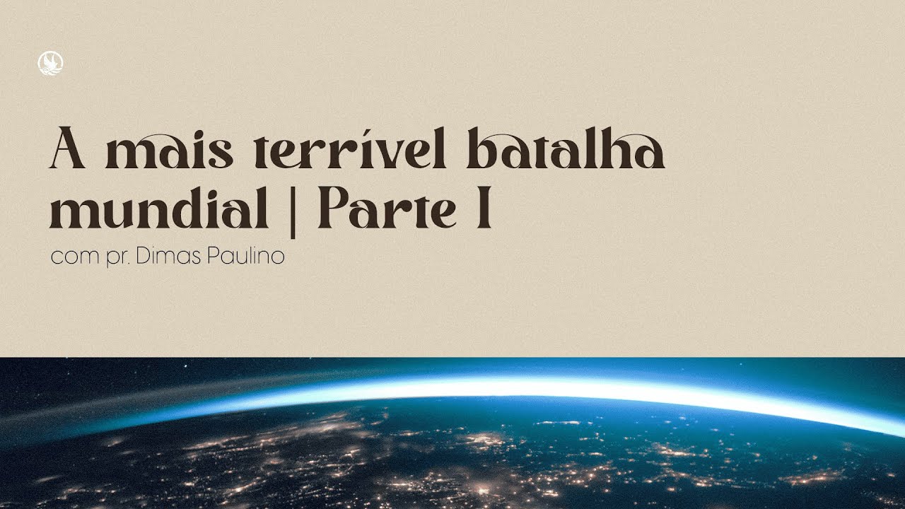 A MAIS TERR&Iacute;VEL BATALHA MUNDIAL | PARTE 1 com pr. Dimas Paulino // 02/11/2025
