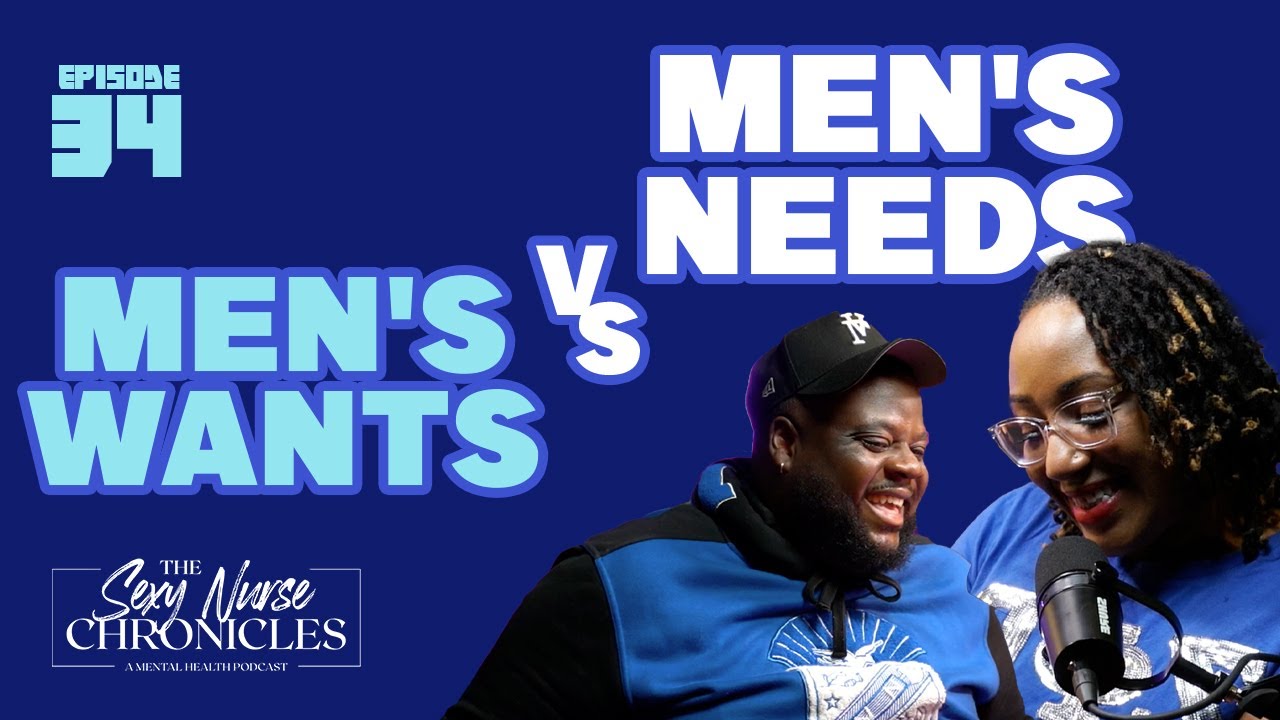 Men’s Wants vs Men’s Needs | Mental Health, Intimacy & Relationships (Part 2)