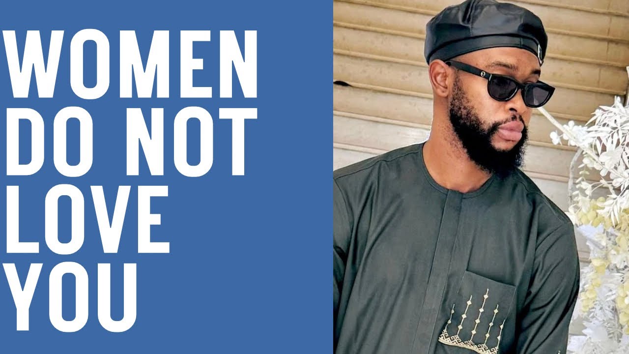 WOMEN DO NOT LOVE YOU