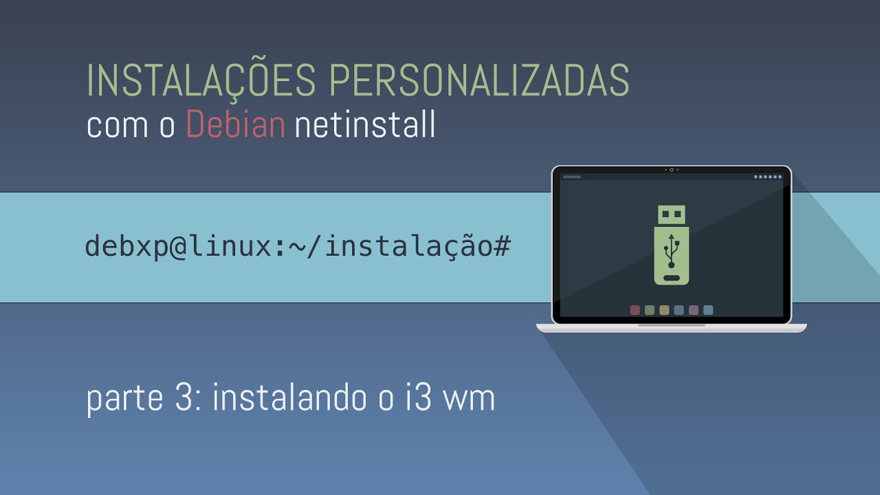 Instalações personalizadas no Debian Buster - PT3: i3wm