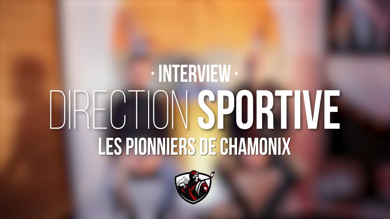 Interview - Direction Sportive - Pionniers de Chamonix