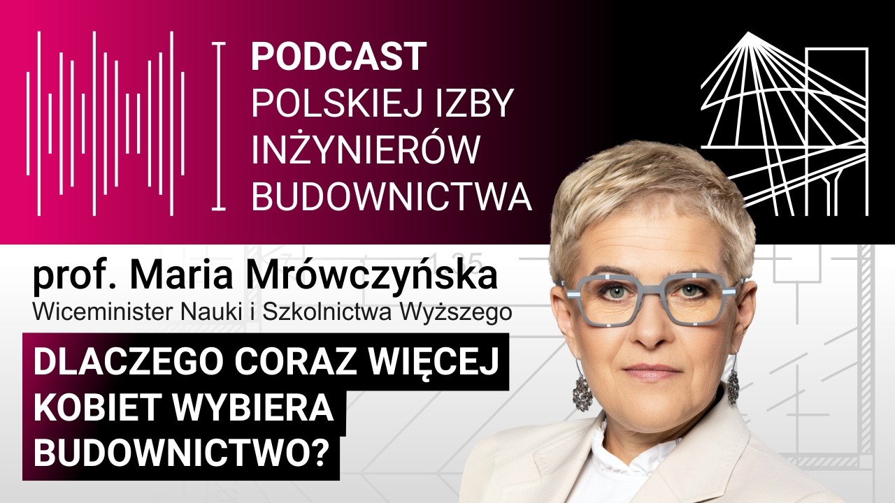 Dlaczego coraz więcej kobiet wybiera budownictwo? Prof. Maria Mrówczyńska w Rozmowie Tygodnia