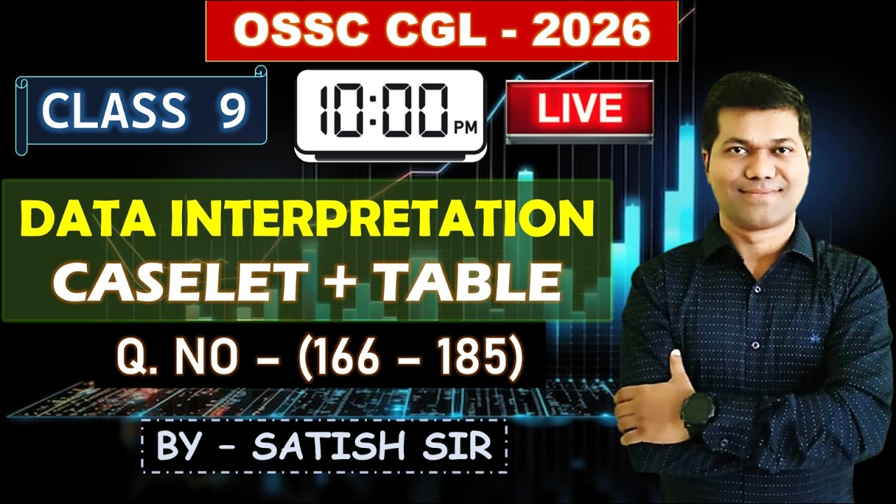 🔥OSSC CGL - 2026 | DATA INTERPRETATION (9) - 20 Questions | Q. (166 - 185) | By Satish Sir