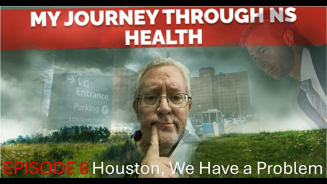 Ep. 6 - My Journey Through NS Health as a Newly Diagnosed Cancer Patient. Houston We Have a Problem!