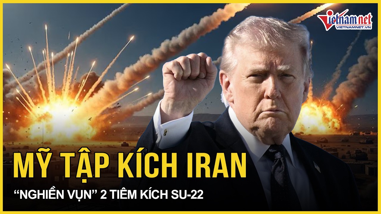 “Thót tim” Mỹ tập kích Iran “nghiền vụn” 2 tiêm kích Su-22, 10 nước “hứng đạn”, TT Putin phản ứng