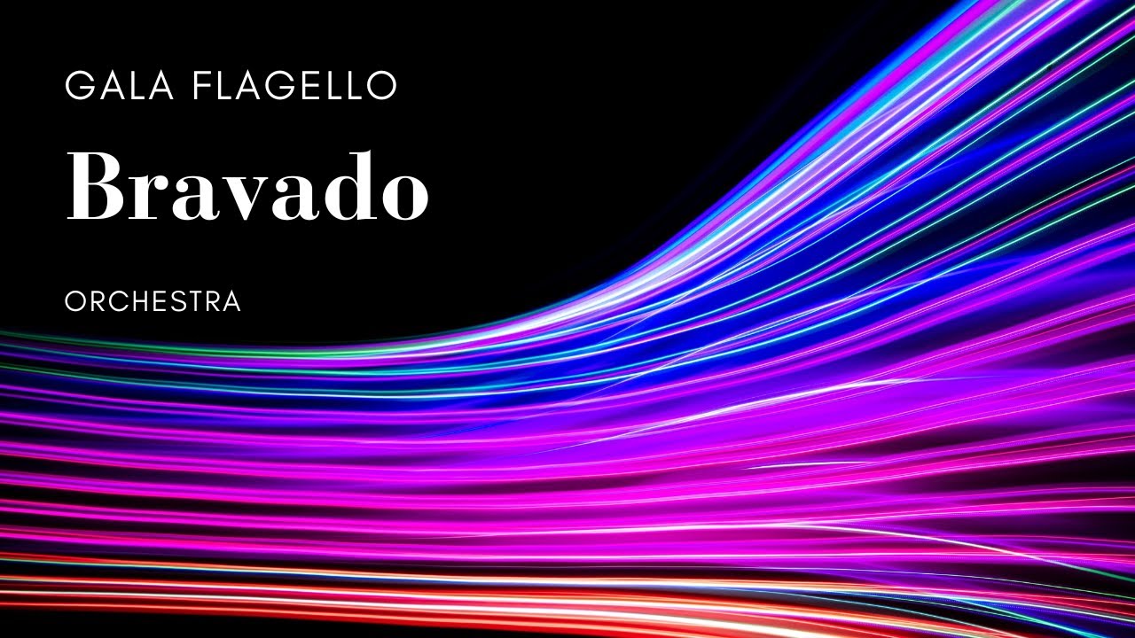 Bravado, for orchestra | Gala Flagello (with score)