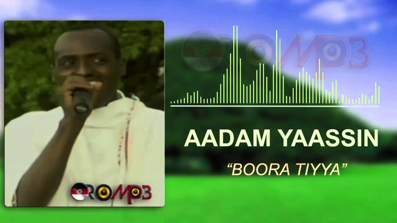 Aadam Yaassin - Boora Tiyya (Oromo Music)