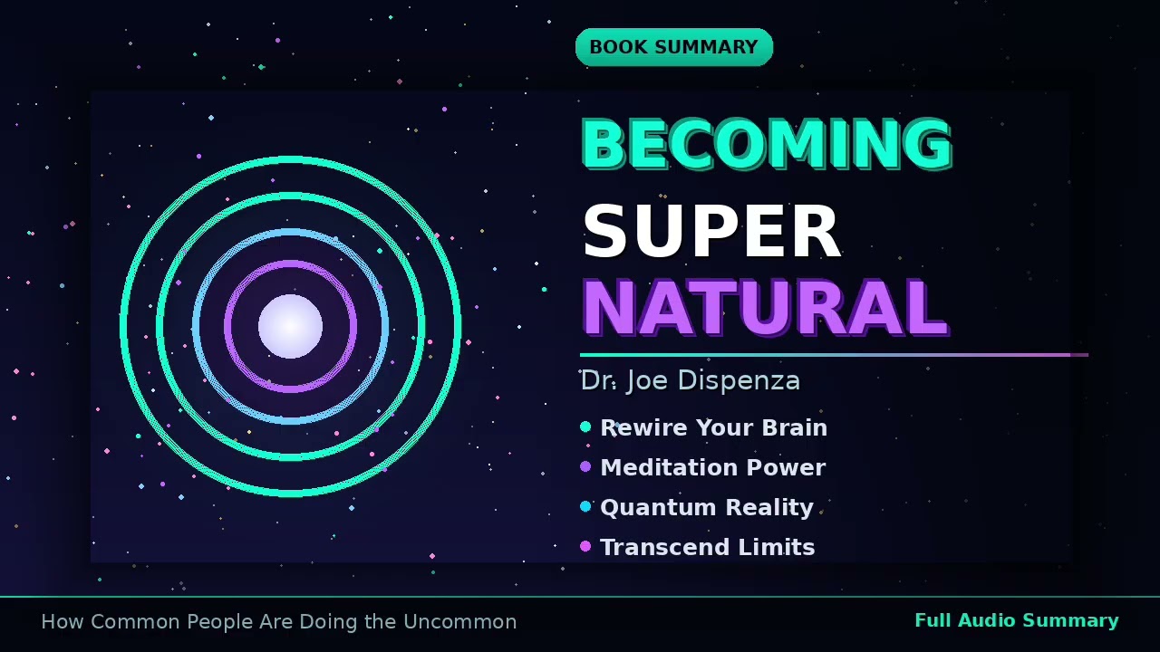 Dr. Joe Dispenza's Becoming Supernatural | Quantum Mind & Meditation Summar