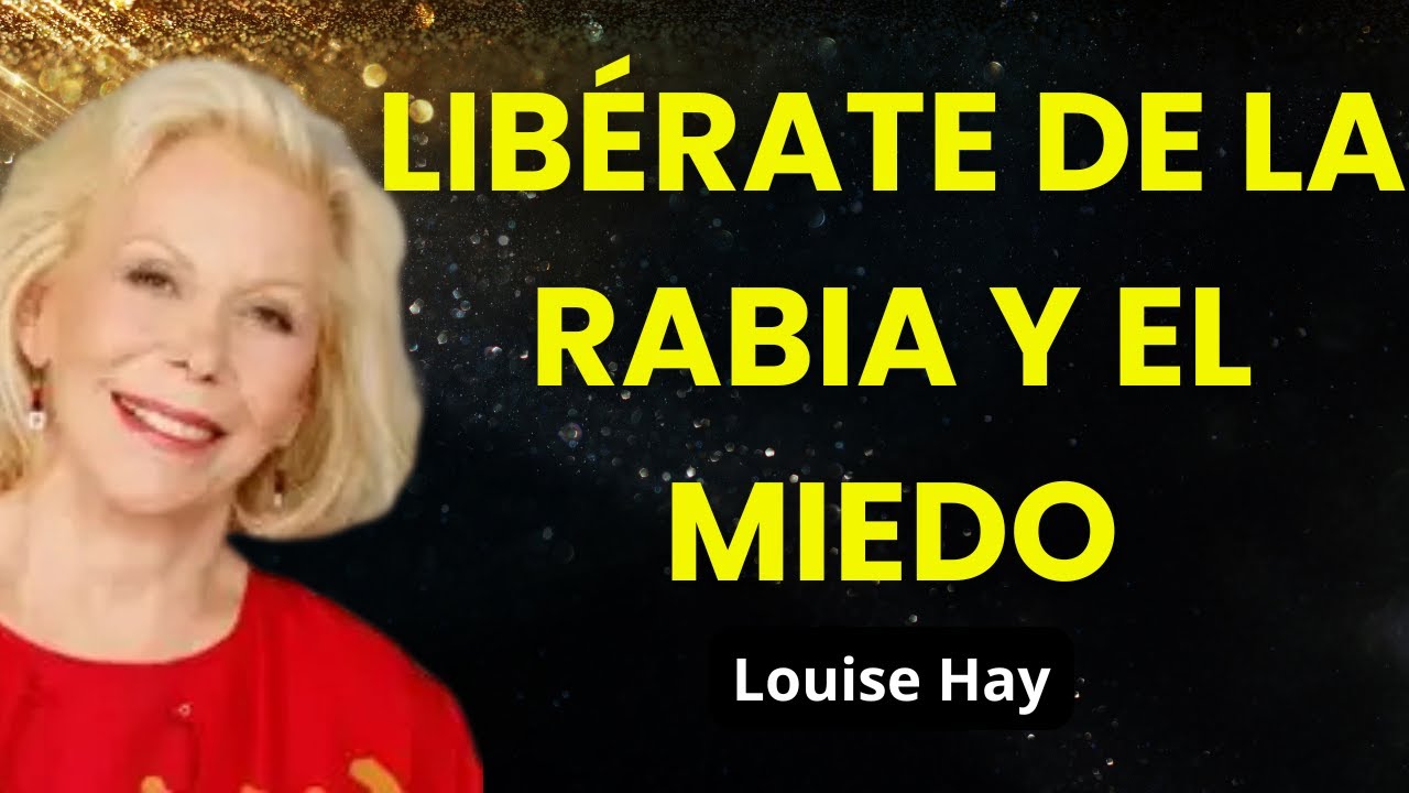 Sanación Emocional: Libera la Culpa, la Rabia y el Miedo | Método Louise Hay