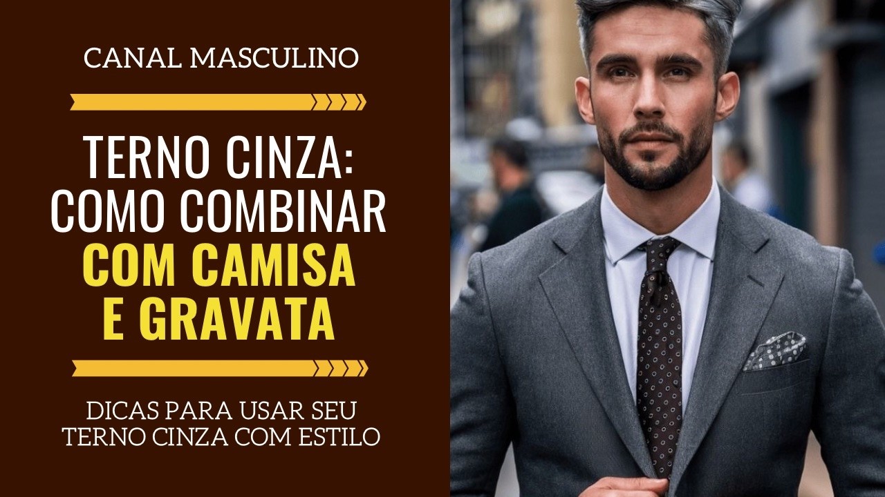 Terno Cinza: Como combinar com camisa e gravata | Moda Masculina
