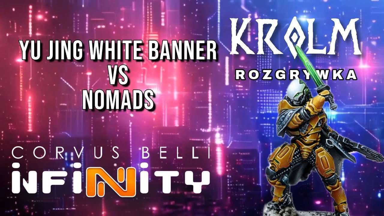 Infinity N5 - Yu Jing vs Nomads - Gra Intro - Tłumaczenie zasad - Battle Report Krolm