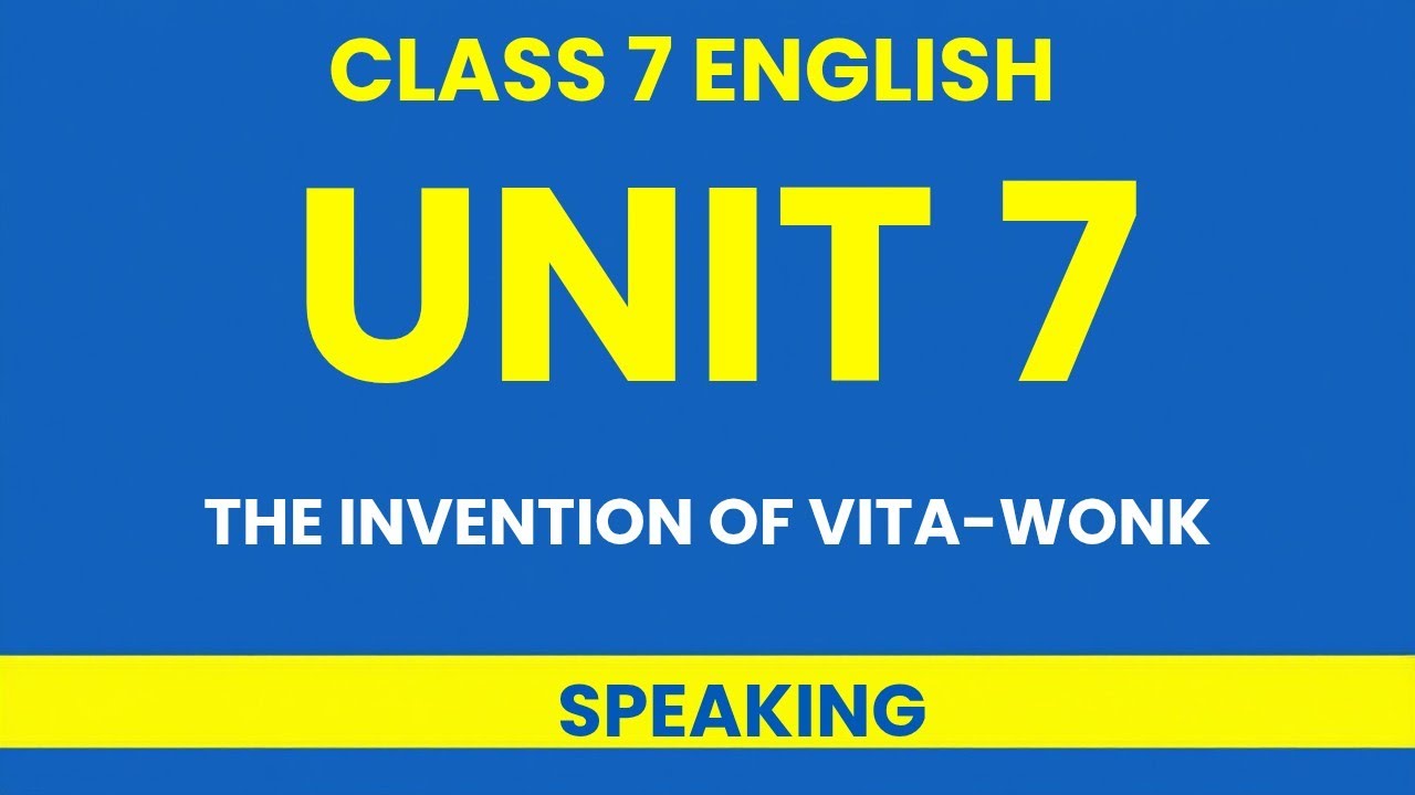 Class 7 – Unit 7 | The Invention of Vita-Wonk – Speaking Activities with Guidance
