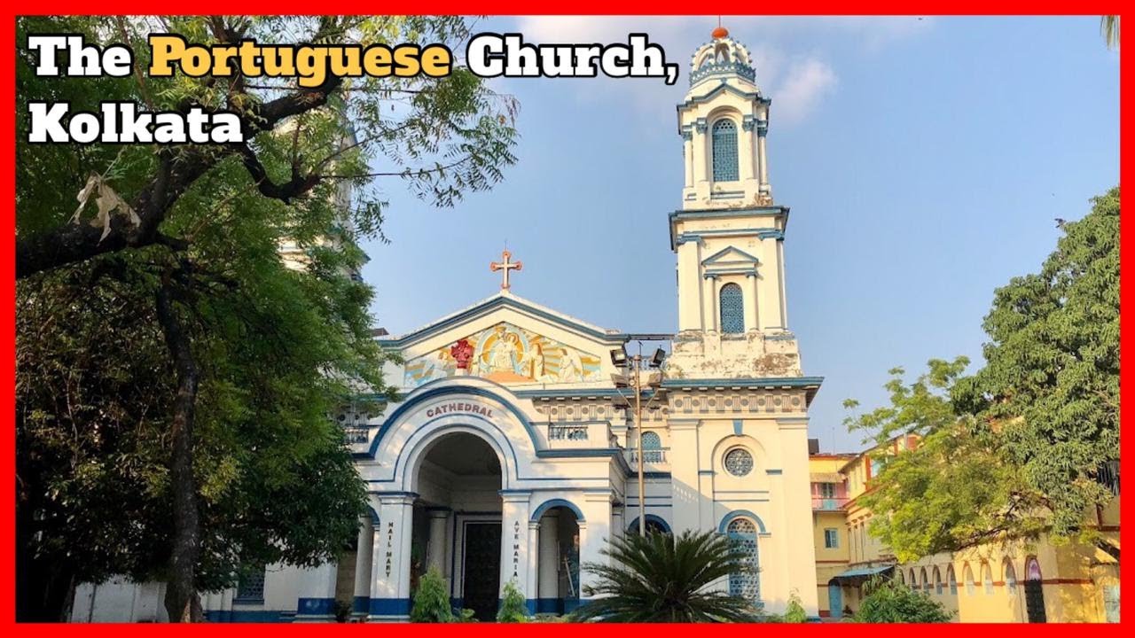 The Only Portuguese Church in Calcutta? | The Church with an interesting History