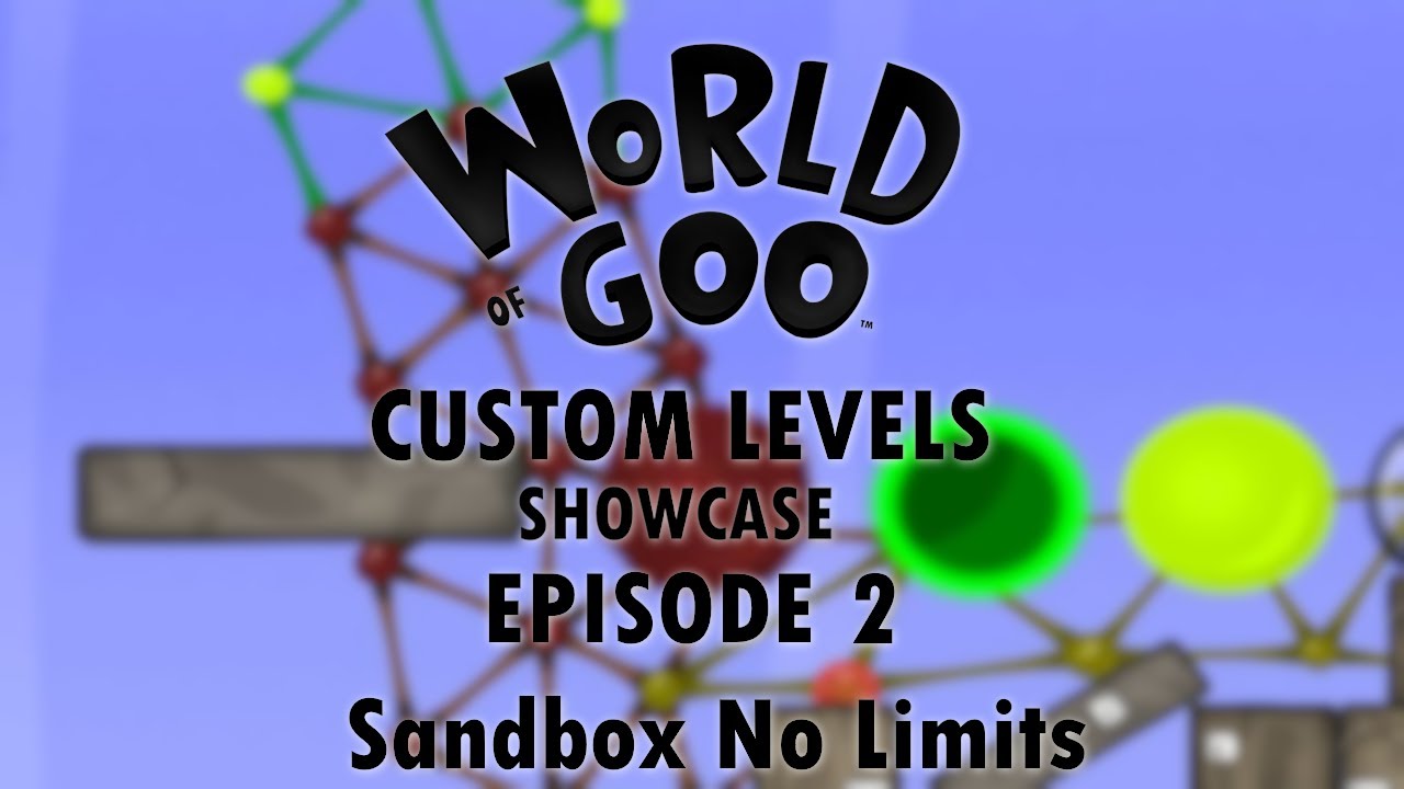 World Of Goo Custom Levels Showcase Episode 2 - Sandbox No Limits