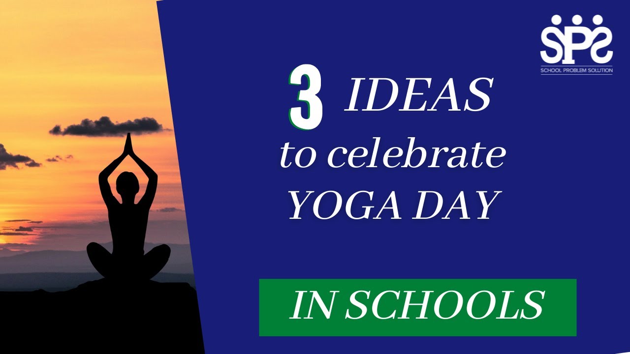 3 Ideas to Celebrate Yoga Day in School