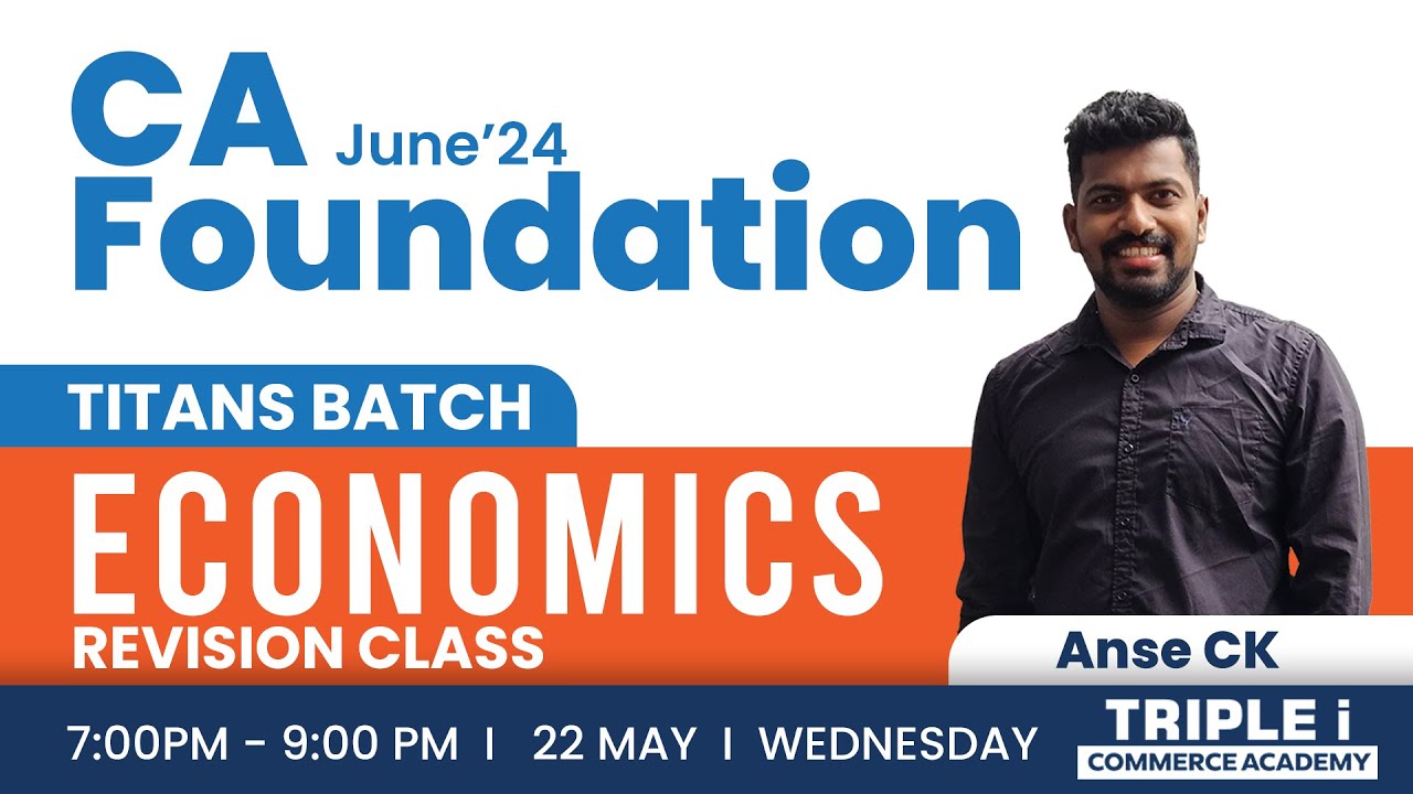 CA Foundation June 24 | Titans Batch | Economics Revision Class-Chapter 2 & 5 | Triple i
