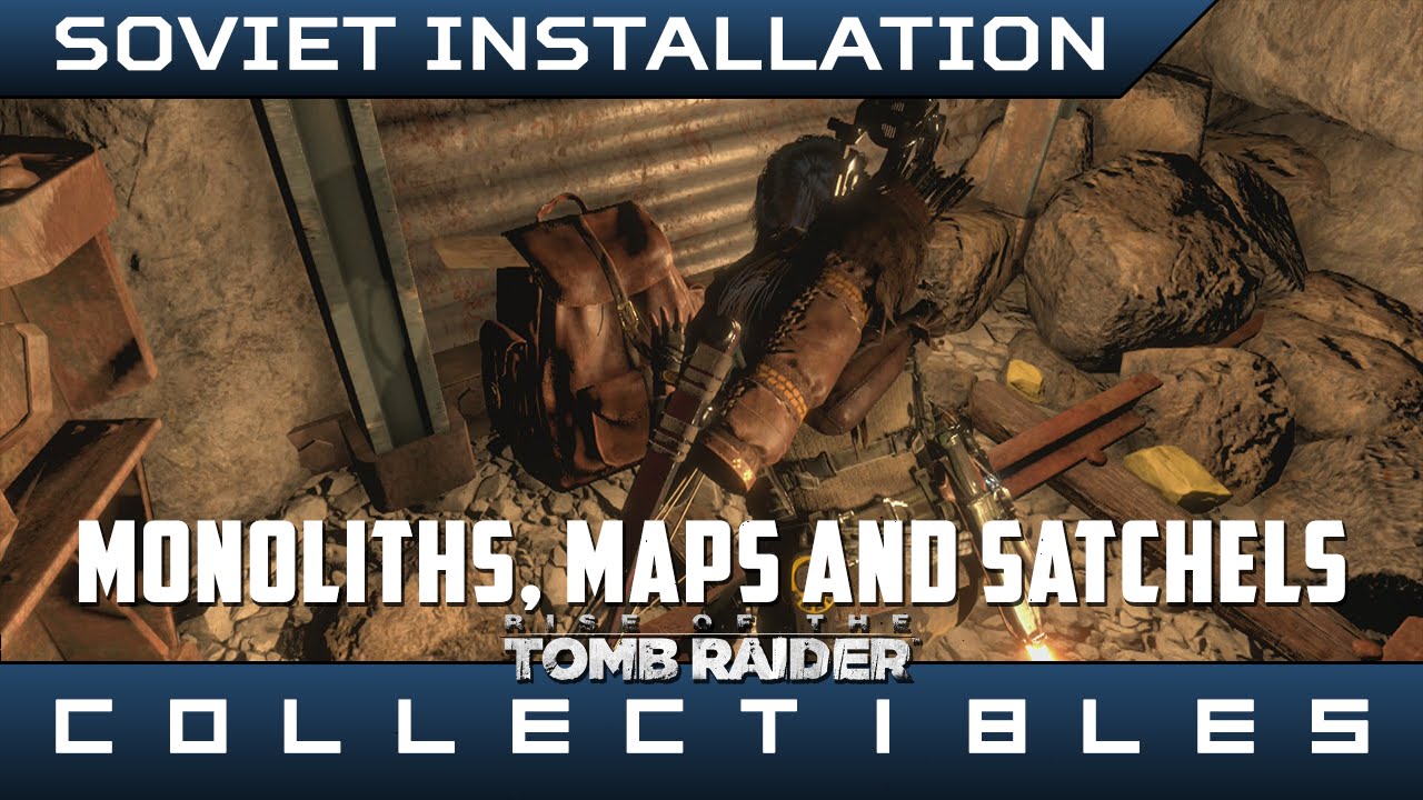 Rise of the Tomb Raider - Soviet Installation Monoliths, Maps and Explorer Satchels Location Guide