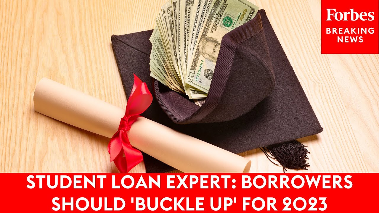 Student Loan Expert: Borrowers Should 'Buckle Up' For 2023