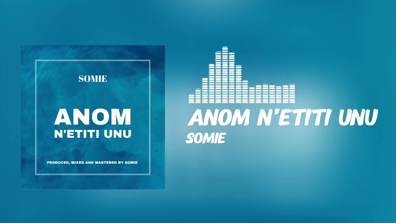 Somie - Anom N'Etiti Unu (Official Audio)