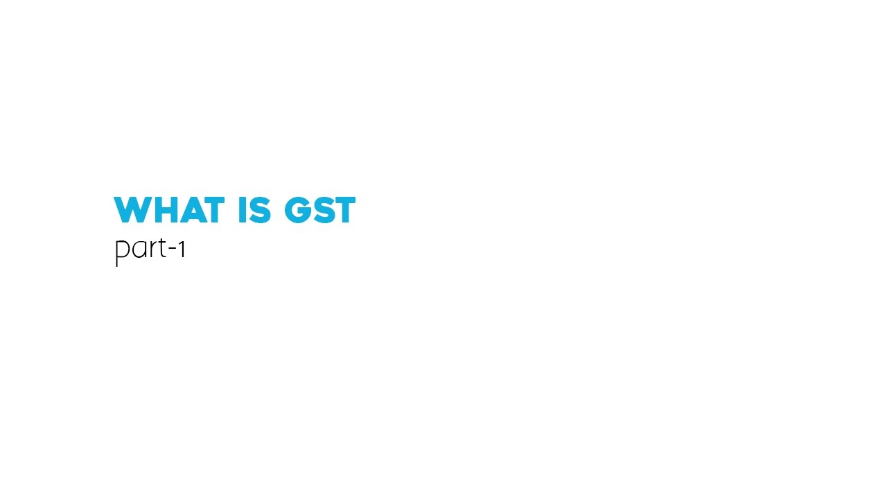 GST in India : What is GST?  Online GST Training Course (Part 1 of 15)