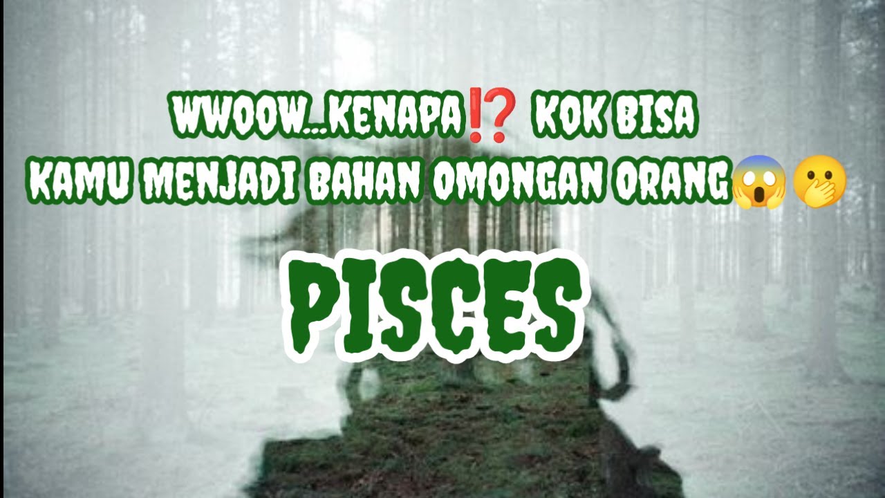 😱Pisces😱WwooW...Kenapa⁉️ Kok Bisa Kamu Menjadi Bahan Omongan Orang😱🫢