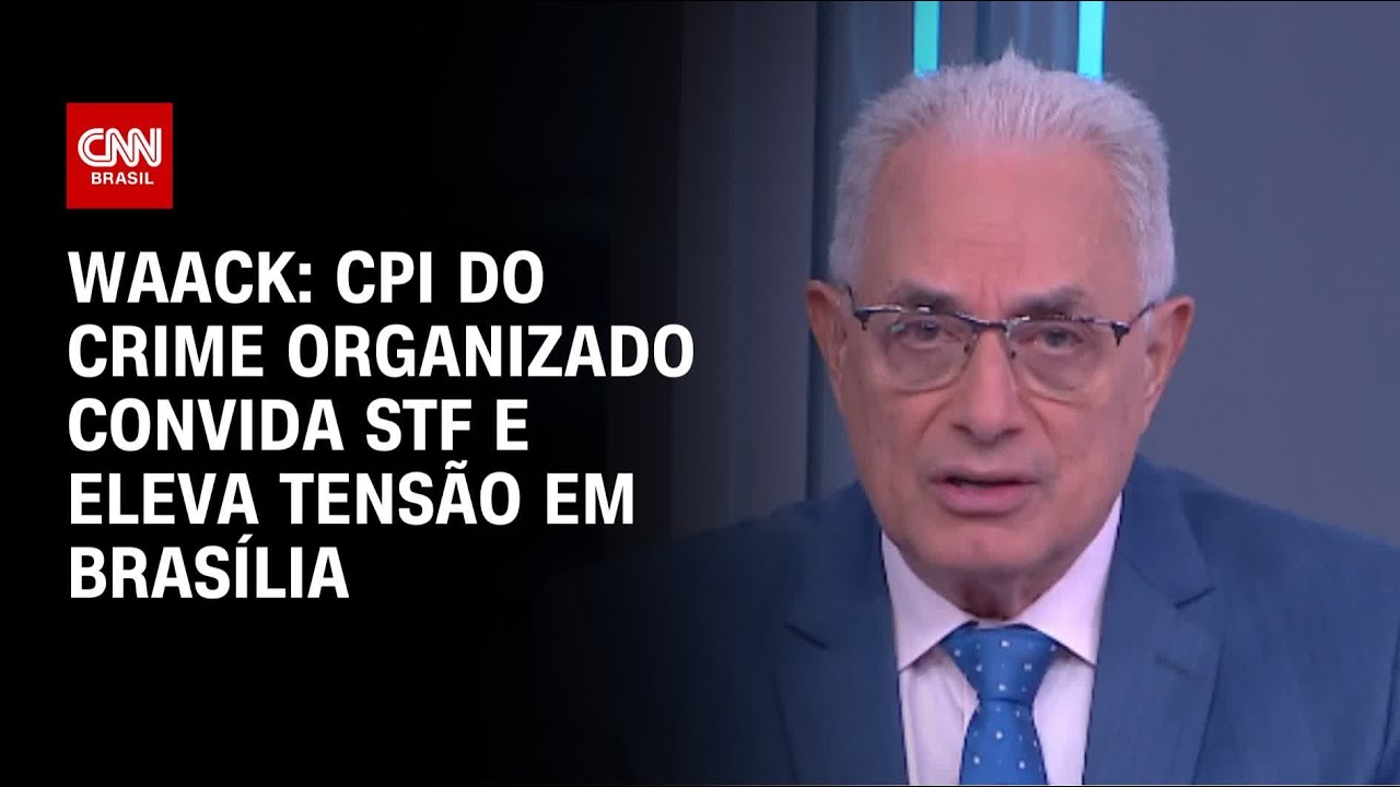 Waack: CPI do Crime Organizado convida STF e eleva tensão em Brasília | WW