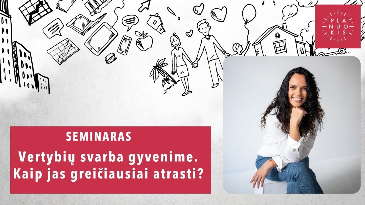 Seminaras: Vertybių svarba gyvenime. Kaip jas greičiausiai atrasti? Milda Sabienė