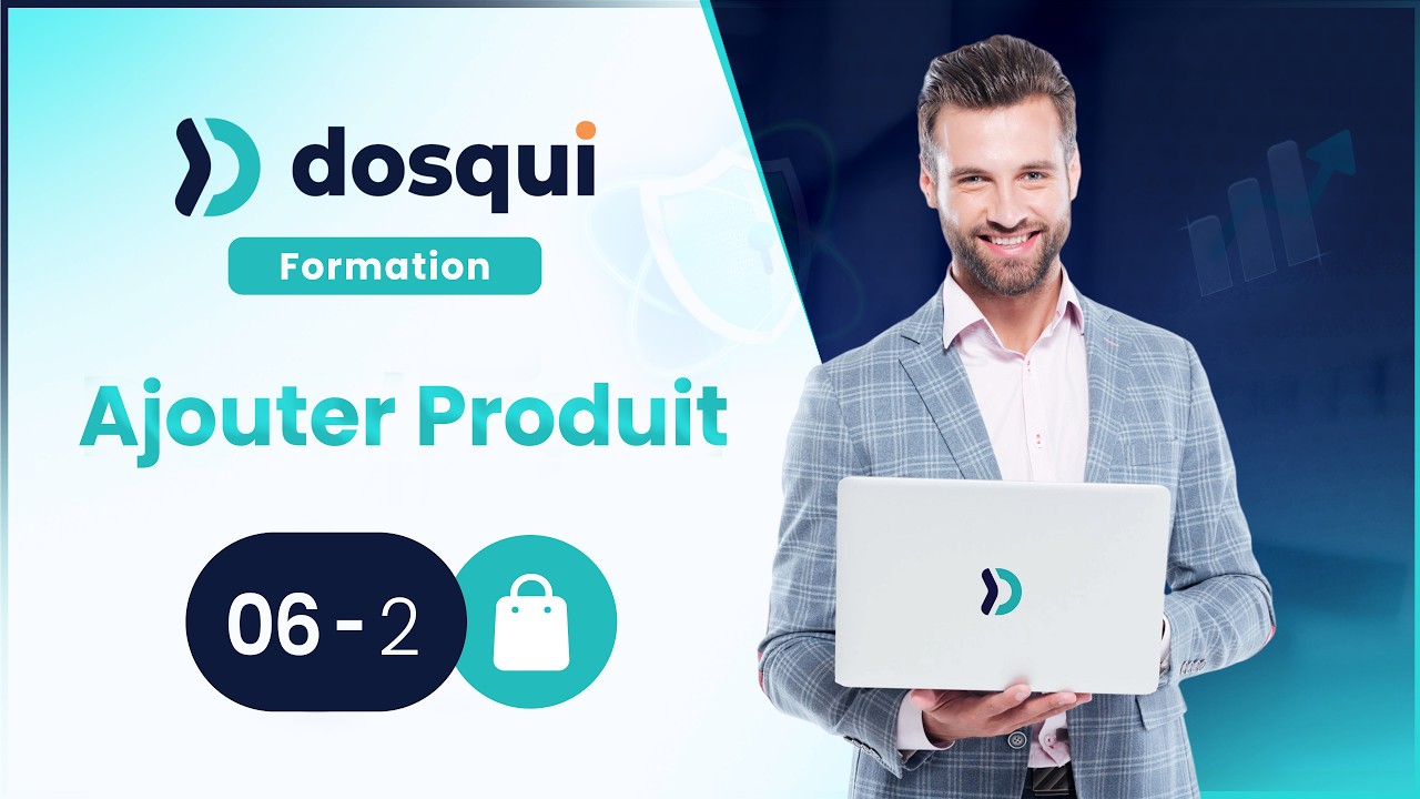 Dosqui — #24 Produits | Ajouter Produit : créer et enregistrer un nouveau produit