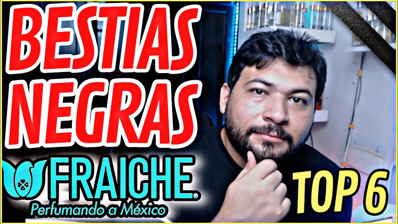 6 BESTIAS NEGRAS de FRAICHE (fragancias con excelente duración y proyección)