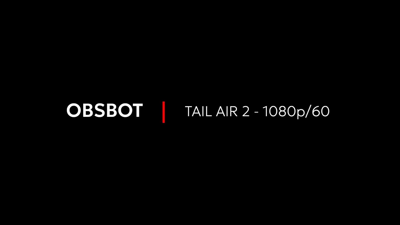 Obsbot Tail 2! Video sample: 1080p/60