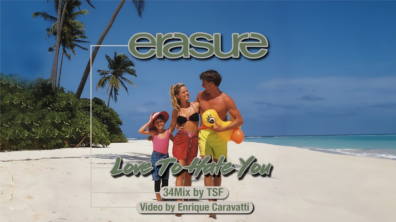Erasure - Love To Hate You (34Mix by TSF)