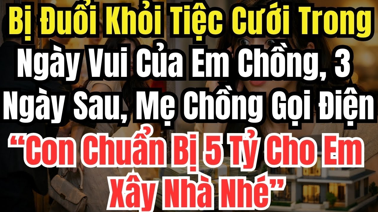 Bị Đuổi Khỏi Tiệc Cưới Trong Ngày Vui Của Em Chồng, 3 Ngày Sau, Mẹ Chồng Gọi Điện: “Con Chuẩn Bị 5 T