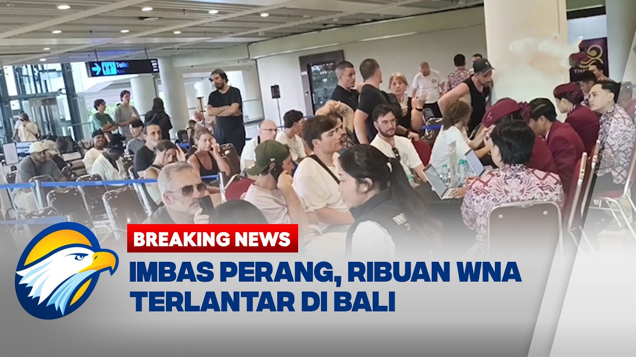 BREAKING NEWS - Ribuan Turis Asing Terlantar di Bali Imbas Perang Timur Tengah