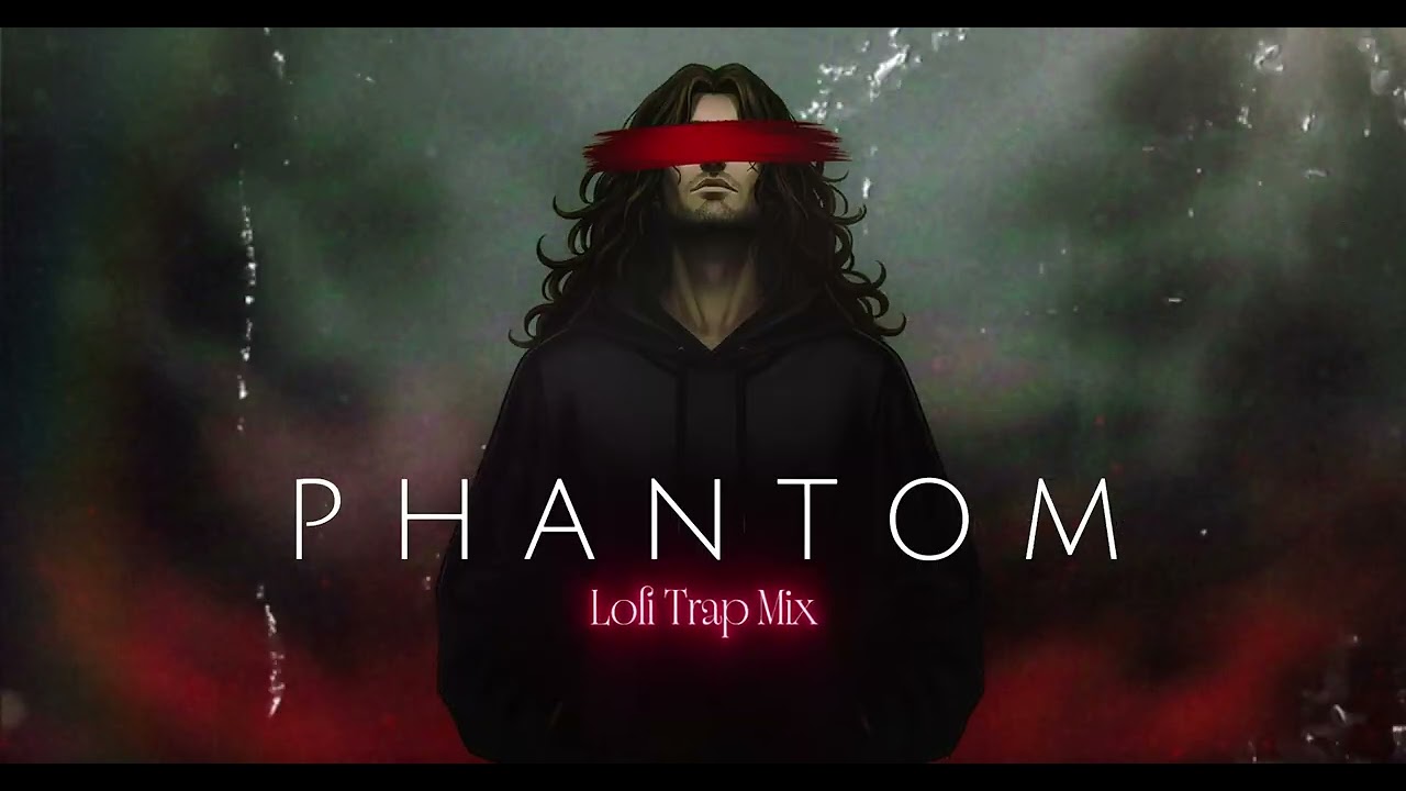 PHANTOM l Lofi Trap Mix