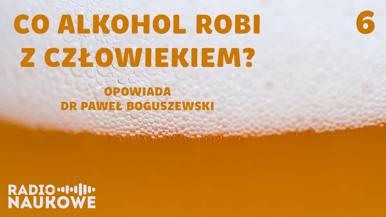 Naukowy przewodnik po imprezie, czyli dlaczego alkohol zmienia nasze zachowanie? | dr P. Boguszewski